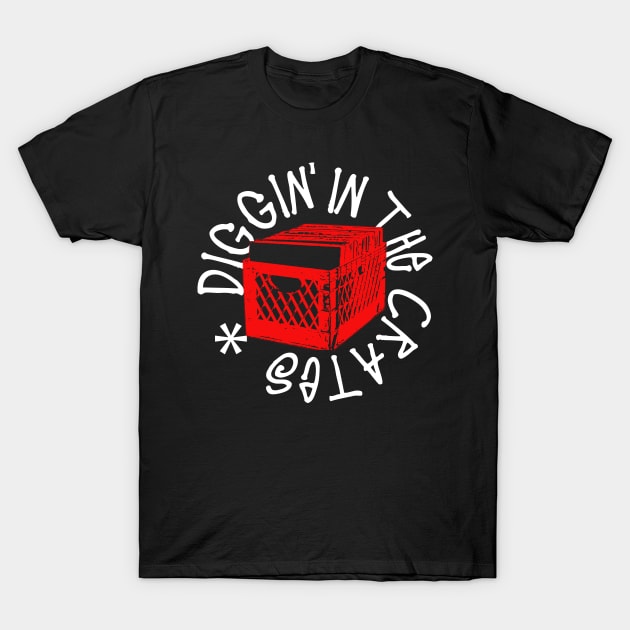 Diggin' in the Crates 2 T-Shirt by Tee4daily